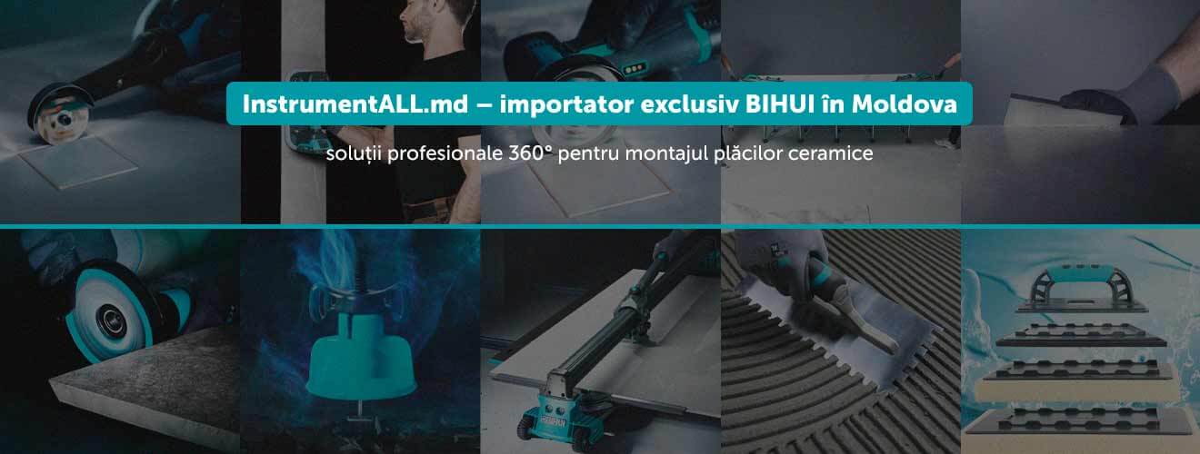 InstrumentALL.md – importator exclusiv BIHUI în Moldova: soluții profesionale 360° pentru montajul plăcilor ceramice